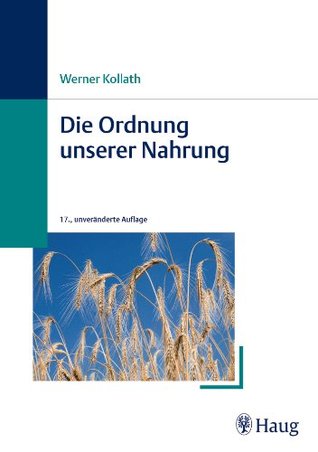 Die Ordnung unserer Nahrung Werner Kollath Die Ordnung unserer Nahrung Werner Kollath