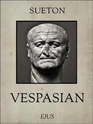 Titus Flavius Vespasianus -- Vespasian (Kaiserbiographien) G. Sueton Titus Flavius Vespasianus -- Vespasian (Kaiserbiographien) G. Sueton