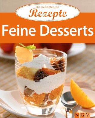 Feine Desserts: Die beliebtesten Rezepte Naumann & Göbel Verlag Feine Desserts: Die beliebtesten Rezepte Naumann & Göbel Verlag