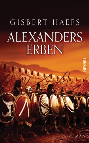 Alexanders Erben: Alexander 3 Gisbert Haefs Alexanders Erben: Alexander 3 Gisbert Haefs