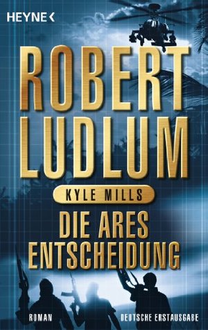 Die Ares-Entscheidung (Covert-One, #8) Kyle Mills Die Ares-Entscheidung (Covert-One, #8) Kyle Mills