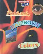 Light: Prisms, Rainbows, and Colors Gina L. Hamilton Light: Prisms, Rainbows, and Colors Gina L. Hamilton