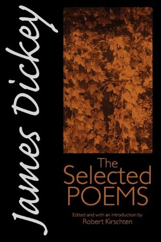 James Dickey: The Selected Poems James Dickey James Dickey: The Selected Poems James Dickey