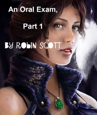An Oral Exam, Part 1 Robin Scott An Oral Exam, Part 1 Robin Scott