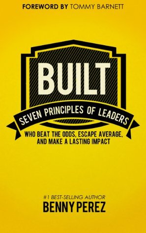 built: seven principles of leaders who beat the odds, escape