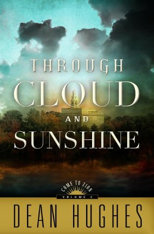 Come to Zion, vol. 2: Through Cloud and Sunshine Dean Hughes Come to Zion, vol. 2: Through Cloud and Sunshine Dean Hughes