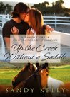 Up the Creek Without a Saddle (Bandit Creek, #31)
