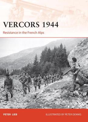 Vercors 1944: Resistance in the French Alps Peter Lieb Vercors 1944: Resistance in the French Alps Peter Lieb