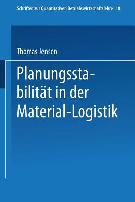 Planungsstabilitat in Der Material-Logistik Thomas Jensen Planungsstabilitat in Der Material-Logistik Thomas Jensen
