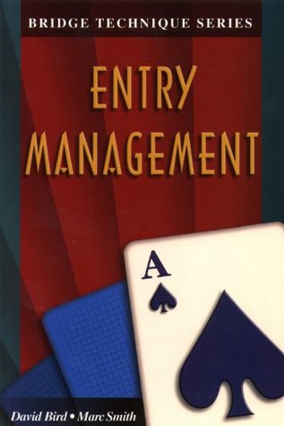 Entry Management (Bridge Technique Series) David Bird Entry Management (Bridge Technique Series) David Bird