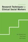 Research Techniques for Clinical Social Workers Elizabeth M Vonk Research Techniques for Clinical Social Workers Elizabeth M Vonk