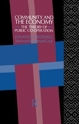 Community and the Economy: The Theory of Public Co-Operation Jonathan Boswell Community and the Economy: The Theory of Public Co-Operation Jonathan Boswell