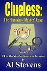 Clueless: The "Pantyhose Slasher" Cases (Stanley Bentworth Mysteries) Clueless: The "Pantyhose Slasher" Cases (Stanley Bentworth Mysteries)