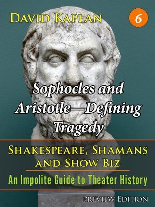 Sophocles and Aristotle-Defining Tragedy David Kaplan Sophocles and Aristotle-Defining Tragedy David Kaplan