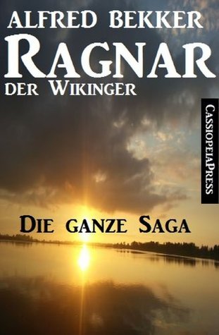 Ragnar der Wikinger, Band 1-4: Die ganze Saga (Historisches Abenteuer) Alfred Bekker Ragnar der Wikinger, Band 1-4: Die ganze Saga (Historisches Abenteuer) Alfred Bekker