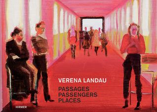 Verena Landau: Passages, Passengers, Places Verena Landau Verena Landau: Passages, Passengers, Places Verena Landau