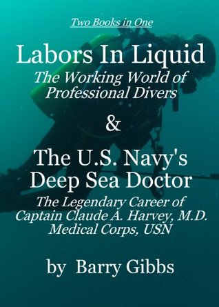 Labors In Liquid - The Working World of Professional Divers Barry Gibbs Labors In Liquid - The Working World of Professional Divers Barry Gibbs