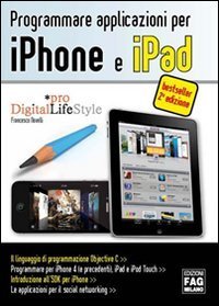 Programmare applicazioni per iPhone e iPad (Pro DigitalLifeStyle) Francesco Novelli Programmare applicazioni per iPhone e iPad (Pro DigitalLifeStyle) Francesco Novelli
