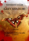 Grey Shadow (The Shadows Saga, #3) Grey Shadow (The Shadows Saga, #3)