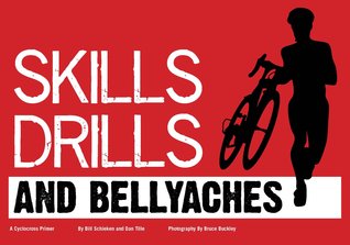 Skills, Drills & Bellyaches: A Cyclocross Primer Bill Schieken Skills, Drills & Bellyaches: A Cyclocross Primer Bill Schieken
