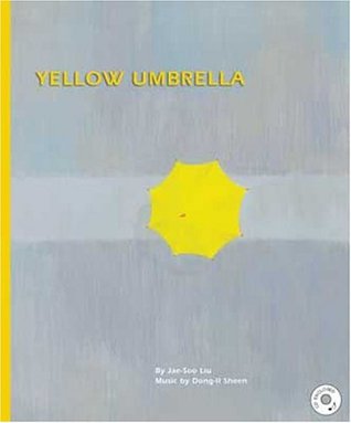Yellow Umbrella Jae-Soo Liu Yellow Umbrella Jae-Soo Liu