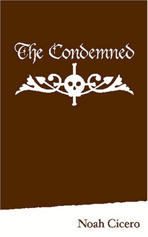 The Condemned Noah Cicero The Condemned Noah Cicero