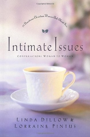 Intimate Issues: Conversations Woman to Woman - 21 Questions Christian Women Ask About Sex Linda Dillow Intimate Issues: Conversations Woman to Woman - 21 Questions Christian Women Ask About Sex Linda Dillow
