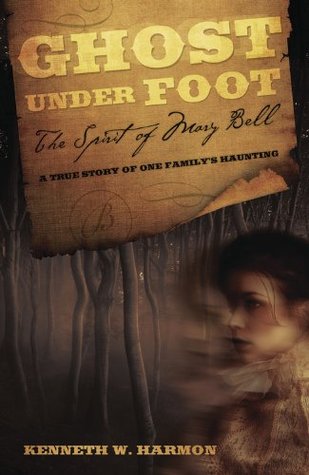 Ghost Under Foot: The Spirit of Mary Bell Kenneth W. Harmon Ghost Under Foot: The Spirit of Mary Bell Kenneth W. Harmon