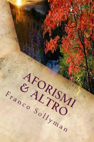 Aforismi & Altro Franco Sollyman Aforismi & Altro Franco Sollyman