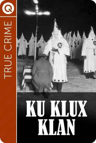 True Crime : Ku Klux Klan QUIK ebooks True Crime : Ku Klux Klan QUIK ebooks