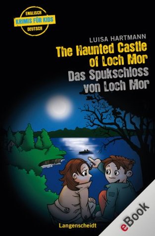 The Haunted Castle of Loch Mor - Das Spukschloss von Loch Mor: Das Spukschloss von Loch Mor (Englische Krimis für Kids) Luisa Hartmann The Haunted Castle of Loch Mor - Das Spukschloss von Loch Mor: Das Spukschloss von Loch Mor (Englische Krimis für Kids) Luisa Hartmann