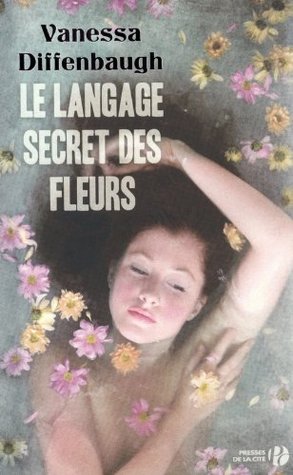 Le Langage secret des fleurs Vanessa Diffenbaugh Le Langage secret des fleurs Vanessa Diffenbaugh