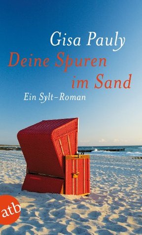 Deine Spuren im Sand: Ein Sylt-Roman Gisa Pauly Deine Spuren im Sand: Ein Sylt-Roman Gisa Pauly