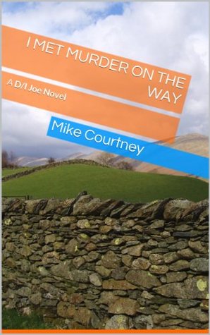I Met Murder on The Way Mike Courtney I Met Murder on The Way Mike Courtney