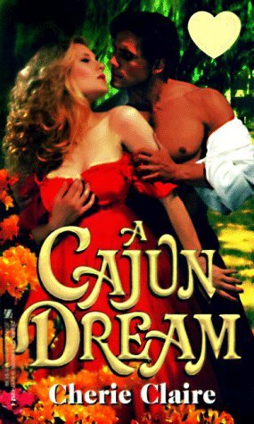 A Cajun Dream Cherie Claire A Cajun Dream Cherie Claire
