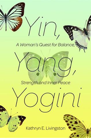 Yin, Yang, Yogini by Kathryn E. Livingston