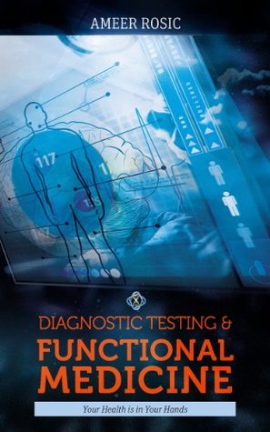 Diagnostic Testing And Functional Medicine Ameer Rosic Diagnostic Testing And Functional Medicine Ameer Rosic
