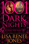 Need You Now (1001 Dark Nights)