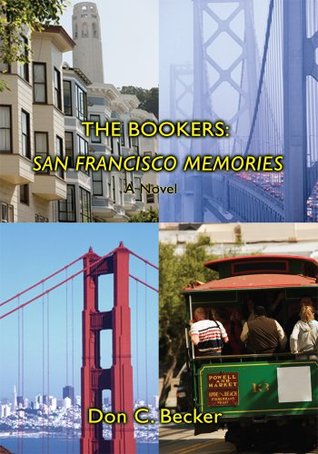 The Bookers: San Francisco Memories: A Novel Don Becker The Bookers: San Francisco Memories: A Novel Don Becker