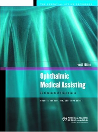 Ophthalmic Medical Assisting : An Independent Study Course Emanuel Newmark Ophthalmic Medical Assisting : An Independent Study Course Emanuel Newmark