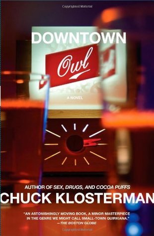 Downtown Owl: A Novel Chuck Klosterman Downtown Owl: A Novel Chuck Klosterman