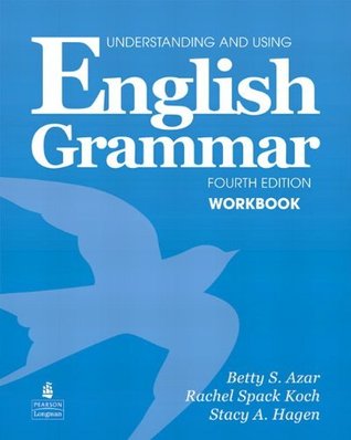 Azar Grammar Series Understanding and Using English Grammar. Edition Workbook Betty Schrampfer Azar Azar Grammar Series Understanding and Using English Grammar. Edition Workbook Betty Schrampfer Azar