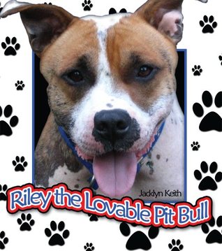 Riley The Lovable Pit Bull Jacklyn Keith Riley The Lovable Pit Bull Jacklyn Keith