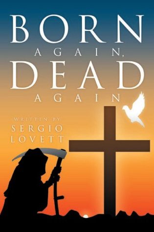 Born Again, Dead Again Sergio Lovett Born Again, Dead Again Sergio Lovett
