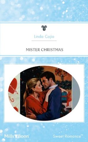 Mills & Boon : Mister Christmas Linda Cajio Mills & Boon : Mister Christmas Linda Cajio