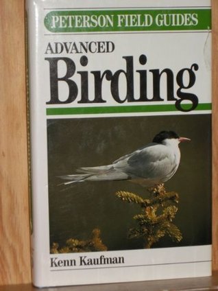 ADVANCED BIRDING - Peterson Field Guide Series Kenn Kaufman ADVANCED BIRDING - Peterson Field Guide Series Kenn Kaufman