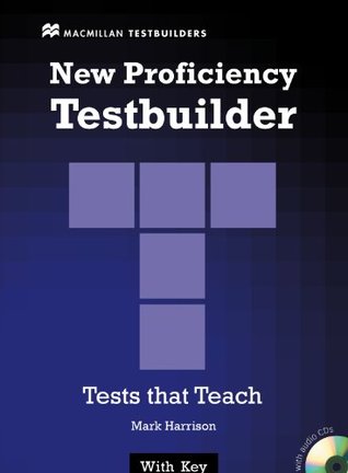 New Proficiency Testbuilder with Key Pack Mark Harrison New Proficiency Testbuilder with Key Pack Mark Harrison