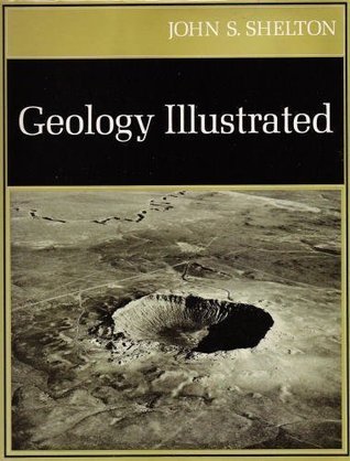 Geology Illustrated By John S Shelton Reviews