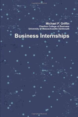 Business Internships Michael Griffin Business Internships Michael Griffin