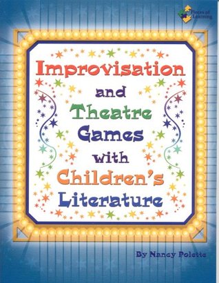 Improvisation and Theatre Games With Childrens Literature Nancy Polette Improvisation and Theatre Games With Childrens Literature Nancy Polette